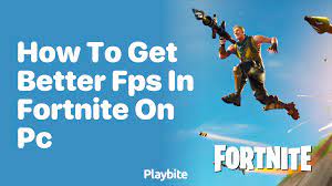 how to get better fps in fortnite on pc