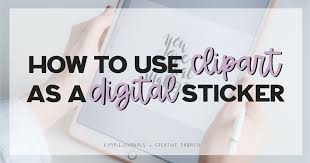 how to use clipart as a digital sticker