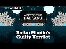 Across The Balkans: Ratko Mladic Genocide Conviction Upheld - YouTube