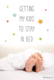 Getting My Kids To Stay In Bed Parenthood Stay In Bed