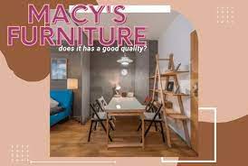 is macy s furniture good quality let