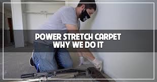 power stretch carpet why we do it