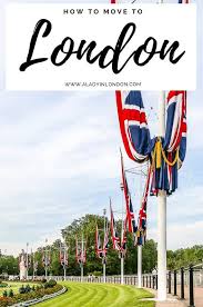 how to move to london 7 easy ways to