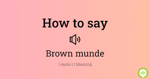 how to ounce brown munde
