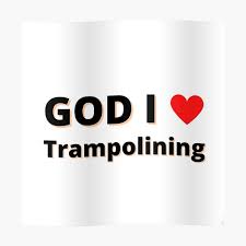 God I Love Trampolining