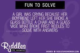 Yes — i believe that spirits can move objects. 30 A Girl Was Crying Because Her Boyfriend Left Her She Broke A Glass Bottle A Chair And A Glass Vase What Broke First Riddles With Answers To Solve Puzzles
