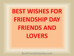 Get the best funny birthday wishes to send to. Happy Friendship Day Wishes Quotes For Best Friends Lovers
