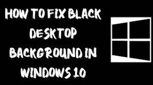 how to fix black desktop background in