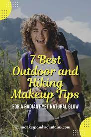 7 best outdoor and hiking makeup tips