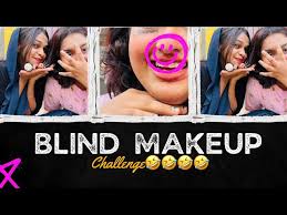 blind makeup challenge gone wrong
