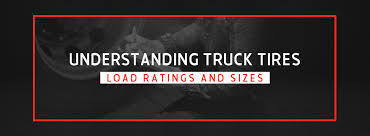 Understanding Truck Tires Load Ratings And Sizes Reading