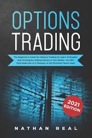 Check spelling or type a new query. Amazon Com Options Trading The Beginner S Guide For Options Trading To Learn Strategies And Techniques Making Money In Few Weeks You Will Find Inside The A Z Glossary To All Technical Terms Used 9781702378437
