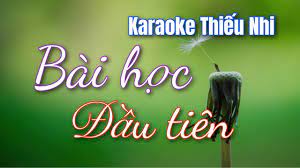 Bài học đầu tiên | Karaoke | Nhạc Thiếu Nhi - Nơi cung cấp video karaoke  nhiều người like - #1 Xem lời bài hát