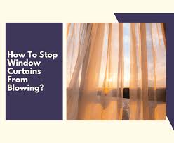 Stop Window Curtains From Blowing
