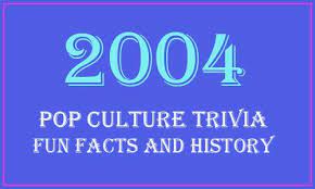 Then this should be a piece of cake! 2004 Trivia History And Fun Facts Pop Culture Trivia Trivia Fun Facts