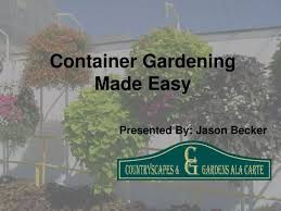 Ppt Container Gardening Made Easy