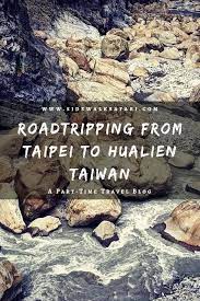 Taiwan Road Trip From Taipei To Hualien