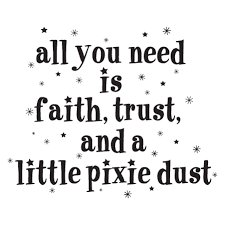 You're hilarious. i try, pixie dust. Faith Trust And Pixie Dust Wall Quotes Decal Wallquotes Com
