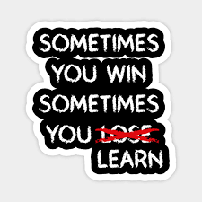 After a 1st round win (you can see that game and blog by clicking here), i was paired with the top seed in the tournament: Sometimes You Win Sometimes You Lose Learn Inspirational Quote Magnet Teepublic