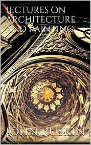 Lectures on Architecture and Painting - Kindle edition by Ruskin, John.  Arts & Photography Kindle eBooks @ Amazon.com.