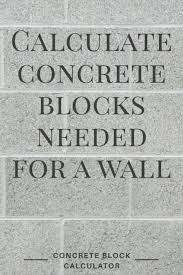 Concrete Block Calculator Find The Number Of Blocks Needed
