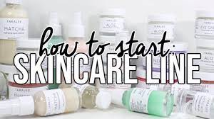how to start a skincare line starting
