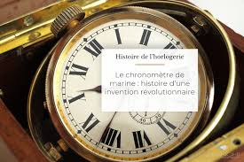 le chronomètre de marine histoire d