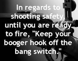 Keep your booger hook off the bang switch until you're ready to fire. Pin On Funnies