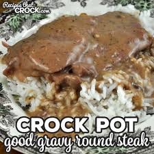 good gravy crock pot round steak