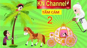 TRUYỆN CỔ TÍCH TẤM CÁM PHIÊN BẢN HOẠT HÌNH KN Channel TẬP 2 - YouTube