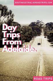 the best day trips from adelaide