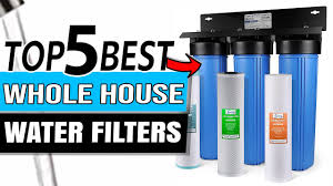 best whole house water filter top 5