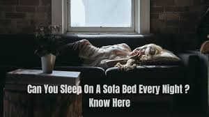 can you sleep on a sofa bed every night