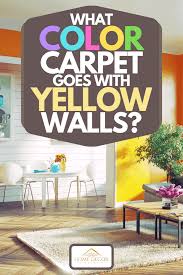 what color carpet goes with yellow walls