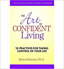 Prayer and the common life ( 1948 ), james keller's you can change the world! The Art Of Confident Living 10 Practices For Taking Control Of Your Life Paperback Common Robinson Bryan 0884375480915 Amazon Com Books