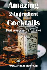 How many ingredients should the recipe require? 18 Easy 2 Ingredient Cocktails Anyone Can Make Let S Drink