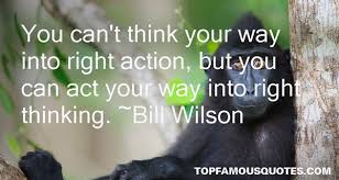 Bill Wilson quotes: top famous quotes and sayings from Bill Wilson via Relatably.com