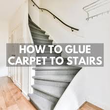 how to glue carpet to stairs glue lab