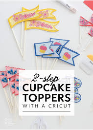 Diy Cupcake Toppers With A Cricut The