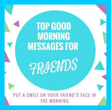 These quotes for the best friend will compel your friend to think about you early in the morning. Top 80 Inspirational Good Morning Quotes For Friends Poemore