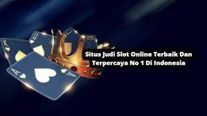 Situs Agen Slot Online Dan Judi Slot Gacor Terpercaya
