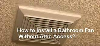 a bathroom fan without attic access
