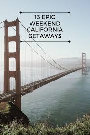 13 epic weekend california getaways