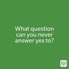 You have to figure it out by only asking questions that can be answered with yes/no. 50 Easy Riddles With Answers Anyone Can Solve Reader S Digest