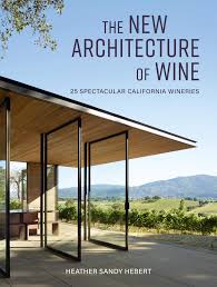 There are plenty of them available. The New Architecture Of Wine 25 Spectacular California Wineries Hebert Heather 9781423651390 Amazon Com Books