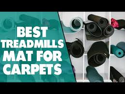 best treadmill mat for carpet our top