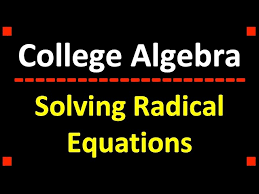 Solving Radical Equations College