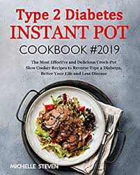 The essential handbook to diabetic instant pot cooking. Type 2 Diabetes Instant Pot Cookbook 2019 The Most Healthy And Easy To Follow Type 2 Diabetes Recipes To Reverse Diabetes Without Drugs Kindle Edition By Steven Murray Cookbooks Food