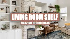 45 amazing living room shelving ideas