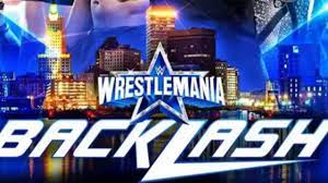 WWE WrestleMania Backlash 2022 Schedule ...